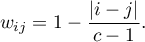 \begin{displaymath}
w_{ij}=1-\frac{|i-j|}{c-1}.
\end{displaymath}