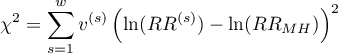 \begin{displaymath}
\chi^2=\sum_{s=1}^w v^{(s)}\left(\ln(RR^{(s)})-\ln(RR_{MH})\right)^2
\end{displaymath}