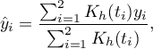 \begin{displaymath}
\hat{y}_i=\frac{\sum_{i=1}^2K_h(t_i)y_i}{\sum_{i=1}^2K_h(t_i)},
\end{displaymath}