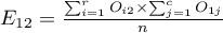 $E_{12}=\frac{\sum_{i=1}^rO_{i2}\times\sum_{j=1}^cO_{1j}}{n}$