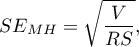 \begin{displaymath}
SE_{MH}=\sqrt{\frac{V}{RS}},
\end{displaymath}