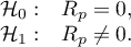 \begin{array}{cl}
\mathcal{H}_0: & R_p = 0, \\
\mathcal{H}_1: & R_p \ne 0.
\end{array}