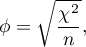 \begin{displaymath}
\phi=\sqrt{\frac{\chi^2}{n}},
\end{displaymath}