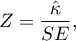 \begin{displaymath}
Z=\frac{\hat \kappa}{SE},
\end{displaymath}