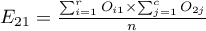 $E_{21}=\frac{\sum_{i=1}^rO_{i1}\times\sum_{j=1}^cO_{2j}}{n}$