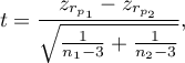 \begin{displaymath}
t=\frac{z_{r_{p_1}}-z_{r_{p_2}}}{\sqrt{\frac{1}{n_1-3}+\frac{1}{n_2-3}}},
\end{displaymath}