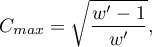 \begin{displaymath}
C_{max}=\sqrt{\frac{w'-1}{w'}},
\end{displaymath}