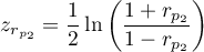 $\displaystyle z_{r_{p_2}}=\frac{1}{2}\ln\left(\frac{1+r_{p_2}}{1-r_{p_2}}\right)$