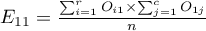 $E_{11}=\frac{\sum_{i=1}^rO_{i1}\times\sum_{j=1}^cO_{1j}}{n}$